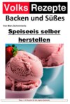 Volksrezepte Backen und Süßes - Speiseeis selber herstellen