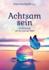 Achtsam sein