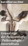 Grundzüge der Paläontologie (Paläozoologie) - Invertebrata