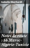 Notes de route : Maroc—Algérie—Tunisie