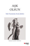 Aşk Olsun - Eski Ozanlardan Sevda Şiirleri