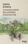 Yaşadıklarım Belleğimde Uğulduyor