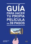 Guía para hacer tu propia película en 39 pasos