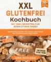 XXL Glutenfrei Kochbuch – Mit 200+ Rezepten für jeden etwas dabei!