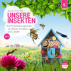 Unsere Welt, Folge 5: Unsere Insekten - Auf Entdeckungsreise zu Biene, Ameise und Libelle (Ungekürzt)