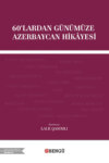 60'lardan Günümüze Azerbaycan Hikâyesi