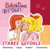 Bibi & Tina, BFF Talk, Starke Gefühle