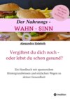 Der Nahrungs-WAHN-SINN!