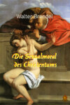 Die Sexualmoral des Christentums 