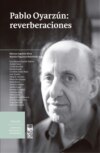 Pablo Oyarzun: reverberaciones