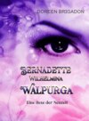 Bernadette, Wilhelmina, Walpurga