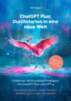 ChatGPT Plus: Durchstarten in eine neue Welt