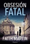 Obsesión fatal. Un misterio apasionante perfecto para todos los lectores de novela negra