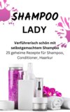 SHAMPOO LADY –  Verführerisch schön mit selbstgemachtem Shampoo.