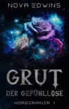 Grut, der Gefühllose