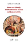 Estados para el despojo: del Estado benefactor al Estado neoliberal extractivista