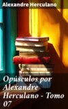 Opúsculos por Alexandre Herculano - Tomo 07