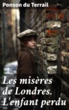 Les misères de Londres. L'enfant perdu