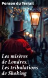 Les misères de Londres. Les tribulations de Shoking