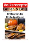 Volksrezepte Grillen und BBQ – Grillen für die Erntedankfeier