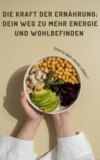 Die Kraft der Ernährung: Dein Weg zu mehr Energie und Wohlbefinden