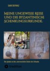 Meine ungewisse Reise und die byzantinische Schenkungsurkunde.