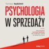 Psychologia w sprzedaży. W jaki sposób prowadzić rozmowę handlową, aby zwiększać szansę na zawarcie umowy