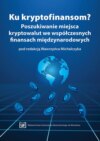 Ku kryptofinansom? Poszukiwanie miejsca kryptowalut we współczesnych finansach międzynarodowych