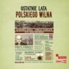 Ostatnie lata polskiego Wilna