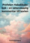 Profeten Habakkuks bok – en vetenskaplig kommentar till texten