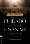  Manual pastoral para cuidar el alma y sanar la persona: Poiménica