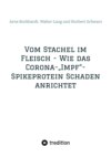 Vom Stachel im Fleisch - Wie das Corona-"Impf"-Spikeprotein Schaden anrichtet