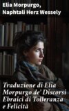 Traduzione di Elia Morpurgo de' Discorsi Ebraici di Tolleranza e Felicità