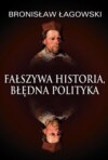 Fałszywa historia, błędna polityka