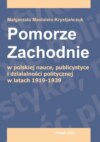 Pomorze Zachodnie w polskiej nauce, publicystyce i działalności politycznej w latach 1919-1939