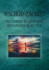 Wschód–Zachód. Przestrzeń wzajemnego przenikania się kultur