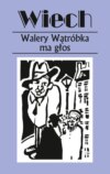 Walery Wątróbka ma głos