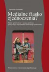 Medialne fiasko zjednoczenia? Media opiniotwórcze w sytuacji przełomu politycznego na przykładzie niemieckiego zjednoczenia