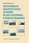 Transformacje konstytucyjnych systemów władzy państwowej w Europie Środkowej