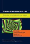 Polska scena polityczna. Środowiska - komunikacja polityczna - strategie