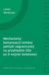 Mechanizmy kontynuacji/zmiany polityki zagranicznej na przykładzie USA po II wojnie światowej