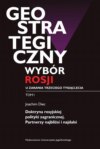 Geostrategiczny wybór Rosji u zarania trzeciego tysiąclecia - Tom I