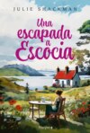 Una escapada a Escocia. La novela más conmovedora y reconfortante del año