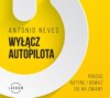 Wyłącz autopilota. Porzuć rutynę i odważ się na zmiany