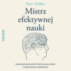 Mistrz efektywnej nauki. Zaawansowane metody przyswajania wiedzy i doskonalenia umiejętności