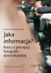 Jaka informacja? Rzecz o percepcji fotografii dziennikarskiej