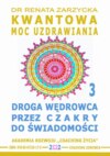 Droga Wędrowca poprzez Czakry do Świadomości. Kwantowa Moc Uzdrawiania. Cz. 3