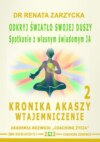 Odkryj światło swojej duszy. Spotkanie z własnym świadomym JA. Kronika Akaszy Wtajemniczenie. odc. 2