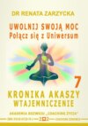 Uwolnij swoją moc Łącząc się z Uniwersum. Kronika Akaszy Wtajemniczenie. odc. 7