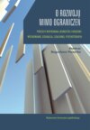 O rozwoju mimo ograniczeń. Procesy wspierania jednostki i rodziny: wychowanie, edukacja, coaching, psychoterapia.